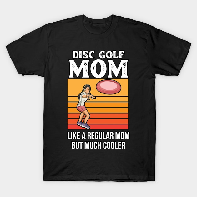 Disc Golf Design for your Disc Golf Enthusiast Mom T-Shirt by ErdnussbutterToast